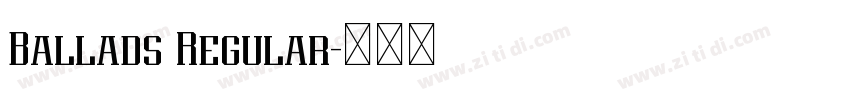 Ballads Regular字体转换 Ballads Regular字体转换